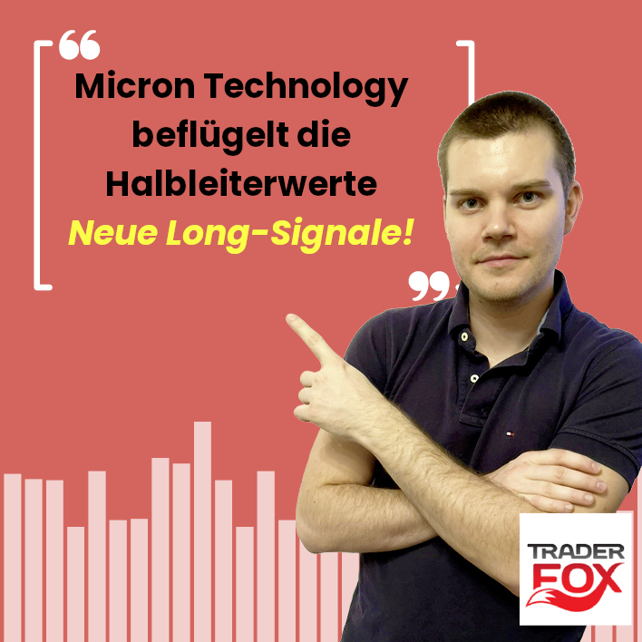 Micron Technology beflügelt die Halbleiterwerte - Es gibt zahlreiche Long-Signale!