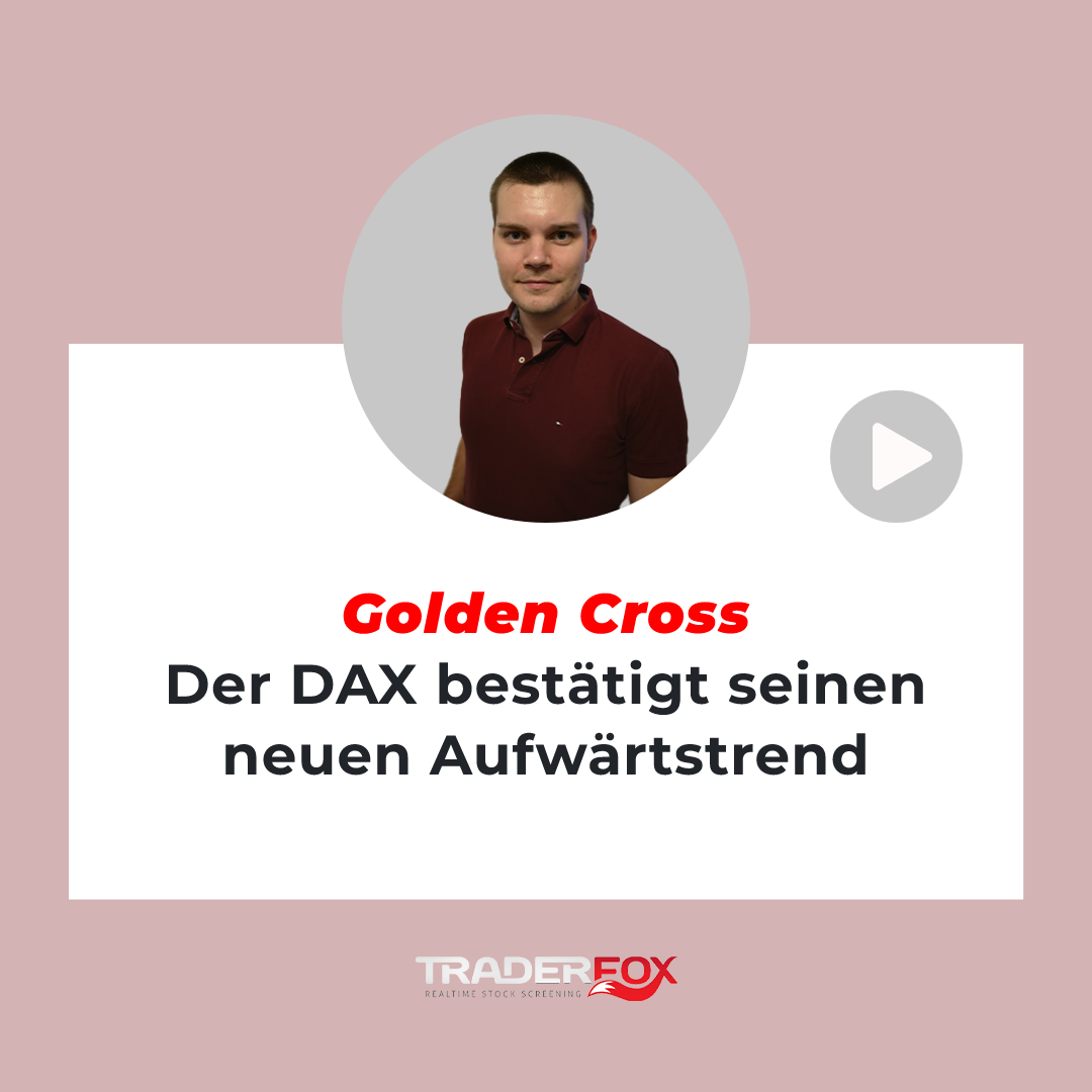 Golden Cross - Der DAX bestätigt seinen neuen Aufwärtstrend