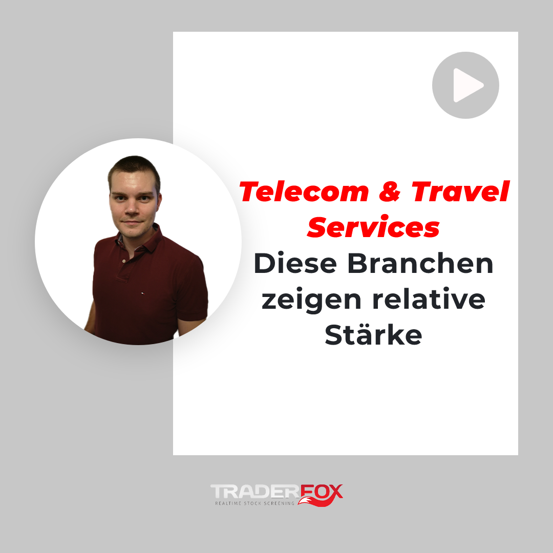 Telecom & Travel Services - Diese Branchen zeigen relative Stärke